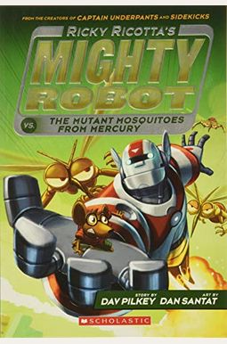 Ricky Ricotta's Mighty Robot Vs. The Mutant Mosquitoes From Mercury (Ricky Ricotta's Mighty Robot #2): Volume 2 Ricky Ricotta's Mighty Robot Vs. The Mutant Mosquitoes From Mercury (Ricky Ricotta's Mighty Robot #2): Volume 2