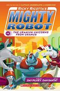Ricky Ricotta's Mighty Robot Vs. The Uranium Unicorns From Uranus