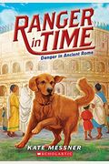 Danger In Ancient Rome (Ranger In Time #2): Volume 2