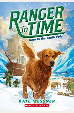 Race to the South Pole (Ranger in Time #4), 4 Race to the South Pole (Ranger in Time #4), 4