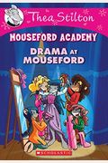 Drama At Mouseford (Thea Stilton Mouseford Academy #1): A Geronimo Stilton Adventure Volume 1