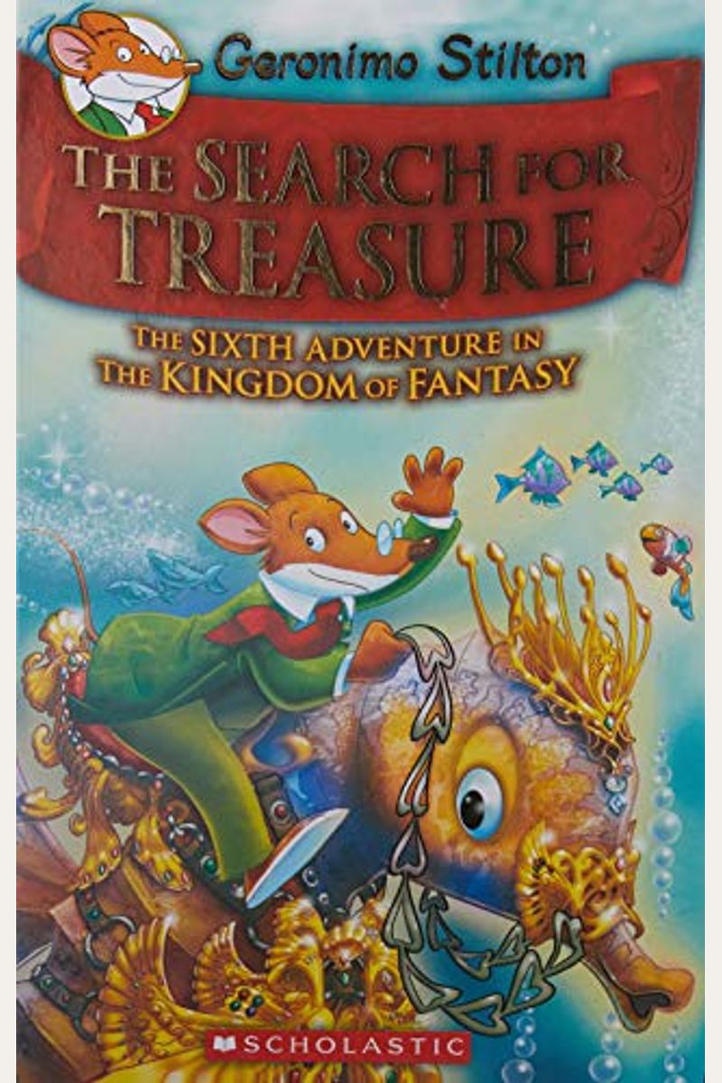 The Search For Treasure (Geronimo Stilton And The Kingdom Of Fantasy #6)