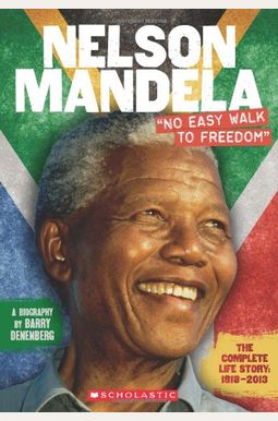Nelson Mandela: No Easy Walk To Freedom Nelson Mandela: No Easy Walk To Freedom