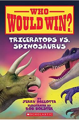 Triceratops Vs. Spinosaurus (Who Would Win?): Volume 16 Triceratops Vs. Spinosaurus (Who Would Win?): Volume 16