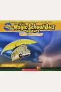 The Magic School Bus Presents: Wild Weather: A Nonfiction Companion To The Original Magic School Bus Series