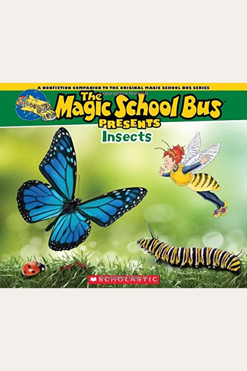 The Magic School Bus Presents: Insects: A Nonfiction Companion To The Original Magic School Bus Series