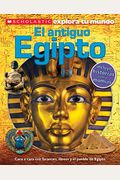 Scholastic Explora Tu Mundo: El Antiguo Egipto (Ancient Egypt): (Spanish Language Edition Of Scholastic Discover More: Ancient Egypt)