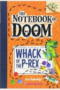 Whack Of The P-Rex: A Branches Book (The Notebook Of Doom #5)