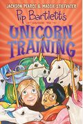 Pip Bartlett's Guide To Unicorn Training (Pip Bartlett #2): Volume 2