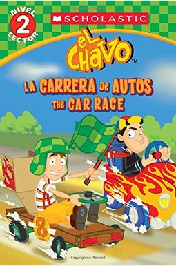 Lector De Scholastic, Nivel 2: El Chavo: La Carrera De Carros / The Car Race (Bilingual) Lector De Scholastic, Nivel 2: El Chavo: La Carrera De Carros / The Car Race (Bilingual)