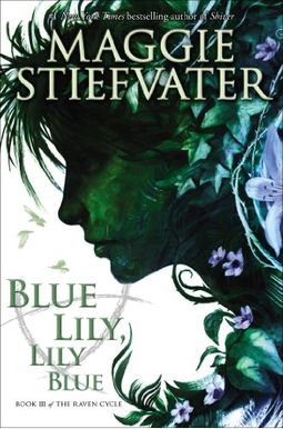Blue Lily, Lily Blue (The Raven Cycle, Book 3): Volume 3 Blue Lily, Lily Blue (The Raven Cycle, Book 3): Volume 3