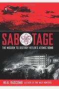 Sabotage: The Mission To Destroy Hitler's Atomic Bomb (Young Adult Edition): Young Adult Edition
