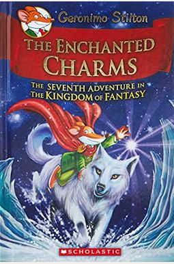 The Enchanted Charms (Geronimo Stilton And The Kingdom Of Fantasy #7): Volume 7 The Enchanted Charms (Geronimo Stilton And The Kingdom Of Fantasy #7): Volume 7