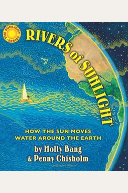 Rivers Of Sunlight: How The Sun Moves Water Around The Earth Rivers Of Sunlight: How The Sun Moves Water Around The Earth
