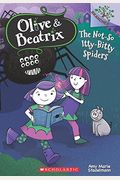 The Not-So Itty-Bitty Spiders: A Branches Book (Olive & Beatrix #1), Volume 1