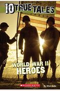 10 True Tales: World War Ii Heroes (Ten True Tales)