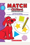 Match With Clifford The Big Red Dog: Activities For Building Fine-Motor Skills And Teaching Basic Concepts