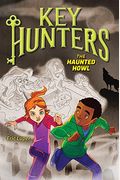 The Haunted Howl (Key Hunters #3): Volume 3