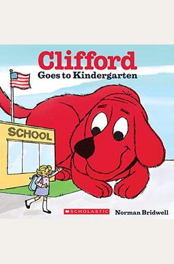 Clifford Goes to Kindergarten Clifford Goes to Kindergarten