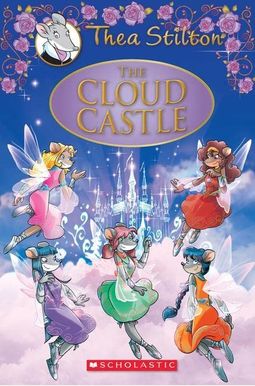 The Cloud Castle (Thea Stilton: Special Edition #4): A Geronimo Stilton Adventurevolume 4 The Cloud Castle (Thea Stilton: Special Edition #4): A Geronimo Stilton Adventurevolume 4
