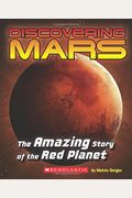 Discovering Mars: The Amazing Story Of The Red Planet