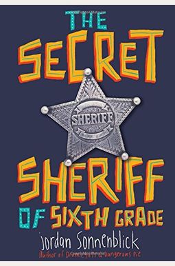 The Secret Sheriff Of Sixth Grade The Secret Sheriff Of Sixth Grade