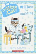 Willow The Duckling (Dr. Kittycat #4): Volume 4