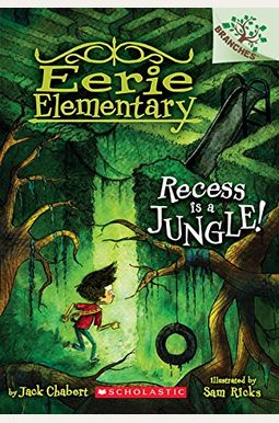 Recess Is A Jungle!: A Branches Book (Eerie Elementary #3): Volume 3 Recess Is A Jungle!: A Branches Book (Eerie Elementary #3): Volume 3