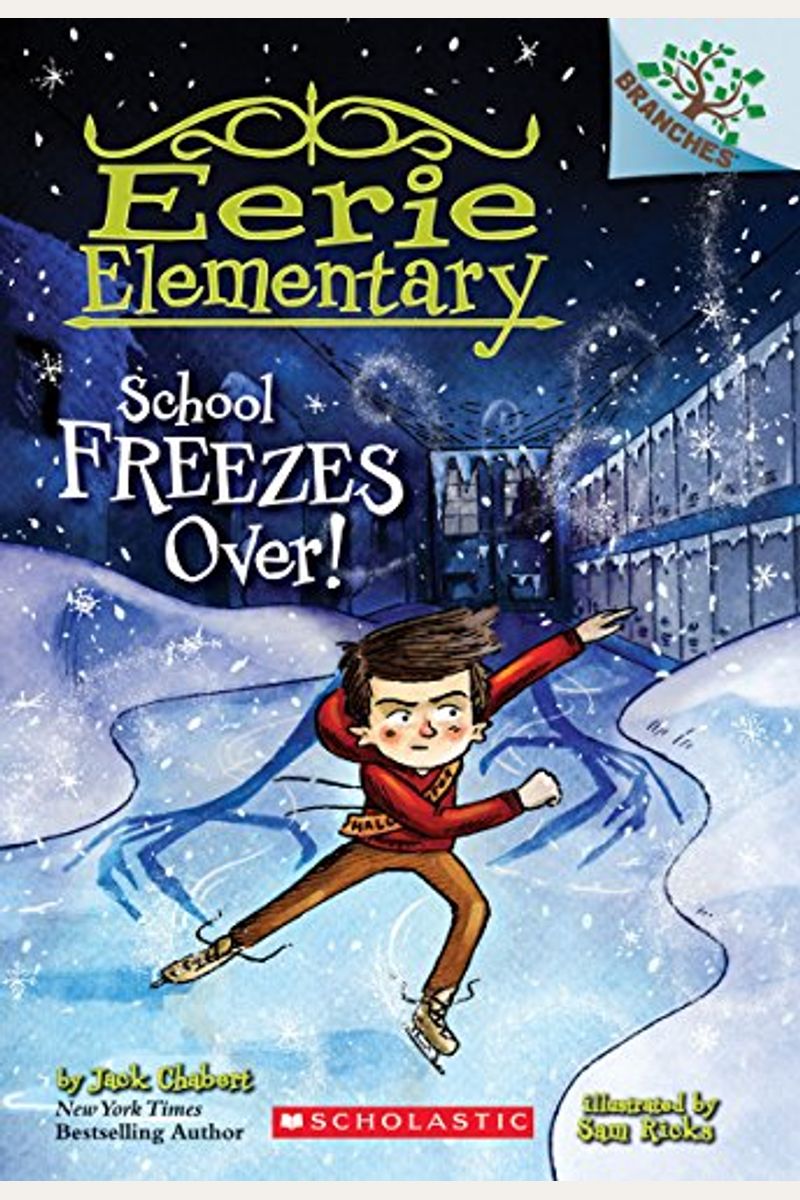 School Freezes Over!: A Branches Book (Eerie Elementary #5): Volume 5