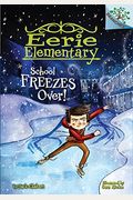 School Freezes Over!: A Branches Book (Eerie Elementary #5): Volume 5