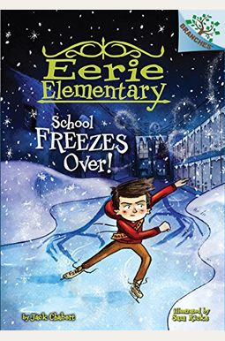 School Freezes Over!: A Branches Book (Eerie Elementary #5): Volume 5 School Freezes Over!: A Branches Book (Eerie Elementary #5): Volume 5