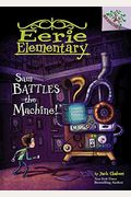 Sam Battles The Machine!: A Branches Book (Eerie Elementary #6): Volume 6