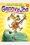 Groovy Joe: Ice Cream & Dinosaurs (Groovy Joe #1), 1: Ice Cream & Dinosaurs