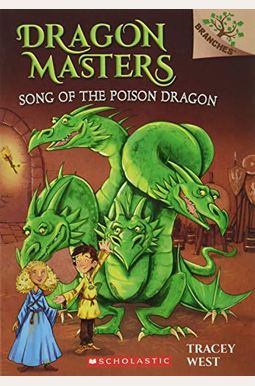 Song Of The Poison Dragon: A Branches Book (Dragon Masters #5): Volume 5 Song Of The Poison Dragon: A Branches Book (Dragon Masters #5): Volume 5