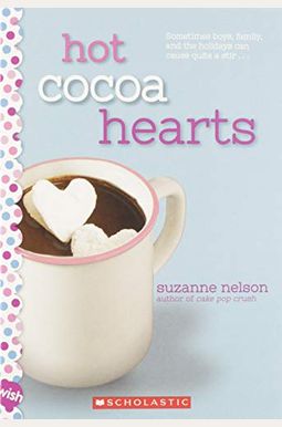 Hot Cocoa Hearts: A Wish Novel Hot Cocoa Hearts: A Wish Novel