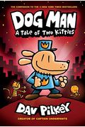 Dog Man: A Tale Of Two Kitties: A Graphic Novel (Dog Man #3): From The Creator Of Captain Underpants: Volume 3