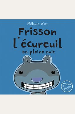 Buy Frisson L'ÉCureuil En Pleine Nuit Book By: Mlanie Watt