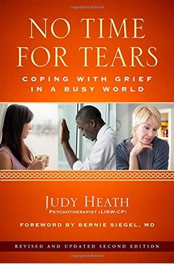 No Time For Tears: Coping With Grief In A Busy World No Time For Tears: Coping With Grief In A Busy World