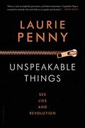 Unspeakable Things: Sex, Lies And Revolution