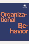 Organizational Behavior By Openstax (Print Version, Paperback, B&W)