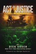 Act Of Justice: An Alternate History Novel