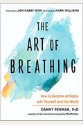 The Art Of Breathing How To Become At Peace With Yourself And The World
