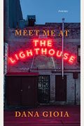 Meet Me At The Lighthouse: Poems