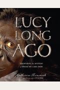 Lucy Long Ago: Uncovering The Mystery Of Wher