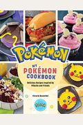 My PokéMon Cookbook: Delicious Recipes Inspired By Pikachu And Friends