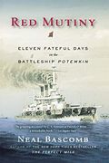 Red Mutiny: Eleven Fateful Days On The Battleship Potemkin