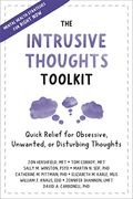 The Intrusive Thoughts Toolkit: Quick Relief For Obsessive, Unwanted, Or Disturbing Thoughts