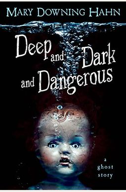 Deep And Dark And Dangerous: A Ghost Story Deep And Dark And Dangerous: A Ghost Story
