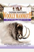 Uncovering the Mysterious Woolly Mammoth Life at the End of the Great Ice Age