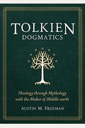Tolkien Dogmatics Theology Through Mythology With The Maker Of Middleearth